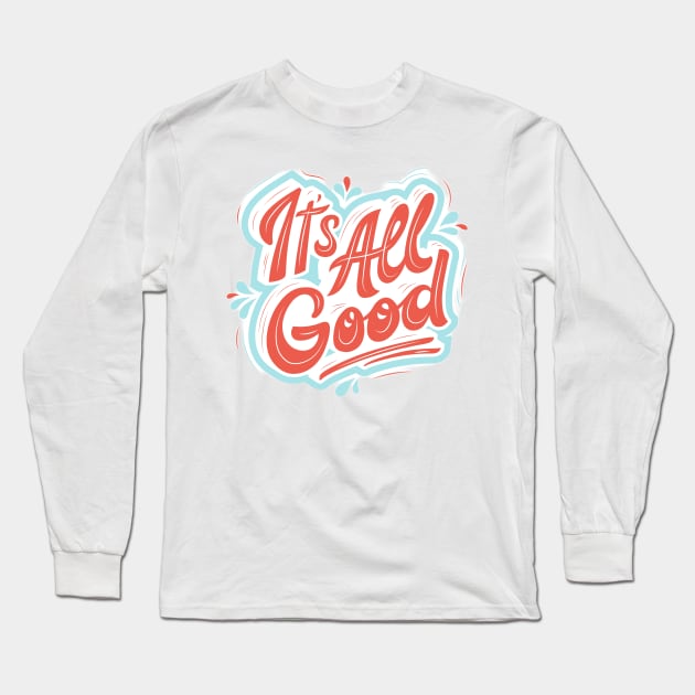 It's All Good Long Sleeve T-Shirt by Medotshirt